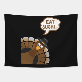 Eat Sushi - Funny Thanksgiving Day Tapestry