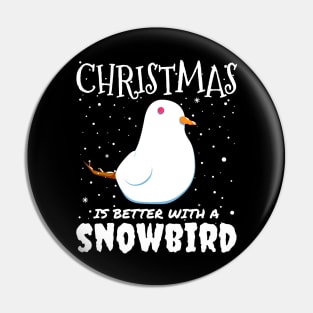 Christmas Is Better With A Snowbird - Christmas snow bird gift Pin