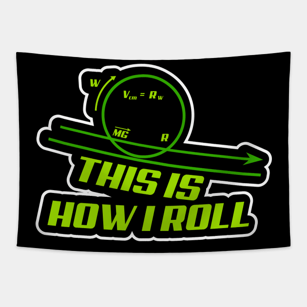 This Is How I Roll Physics Tapestry by BurunduXX-Factory