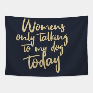 Womens Funny only talking to my dog today Tapestry