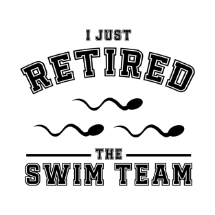 I Just Retired the Swim Team T-Shirt