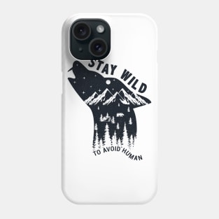 Stay Wild-Avoid Human Phone Case