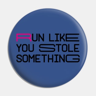 run like you stole something 2 Pin