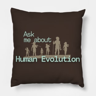 Ask me about Human Evolution Pillow