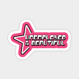 Unemployed and Beautiful Y2K Tee Shirt, 00's, Funny Tee, 2000's Magnet