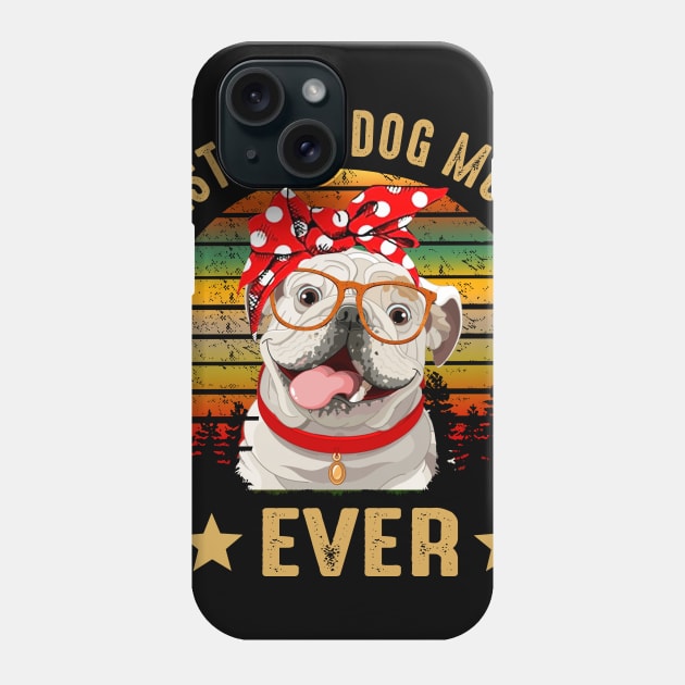 Best Bulldog Mom Ever Phone Case by gotravele store