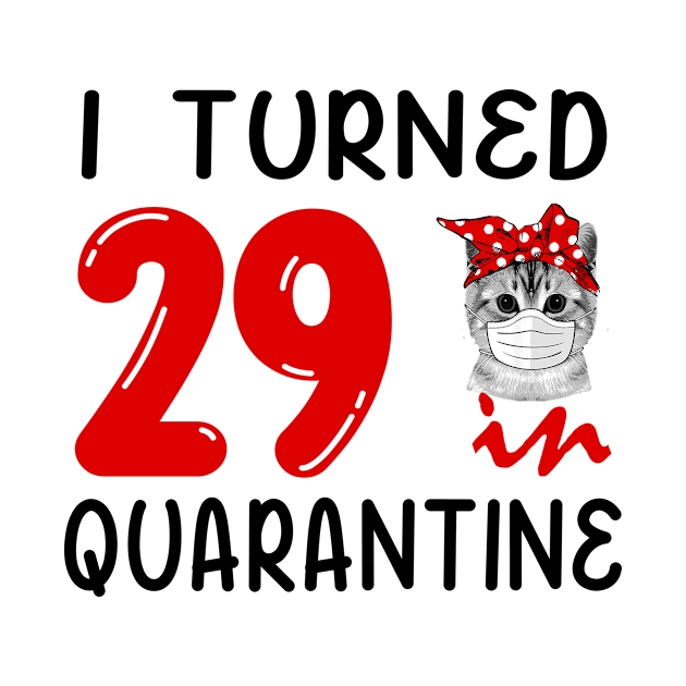 I Turned 29 In Quarantine Funny Cat Facemask by David Darry