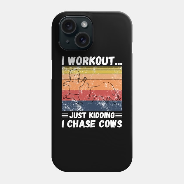 I workout... just kidding I chase cows Phone Case by JustBeSatisfied