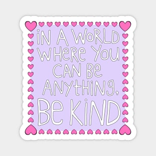 In a World Where You Can Be Anything, Be Kind (Heart Border) Magnet
