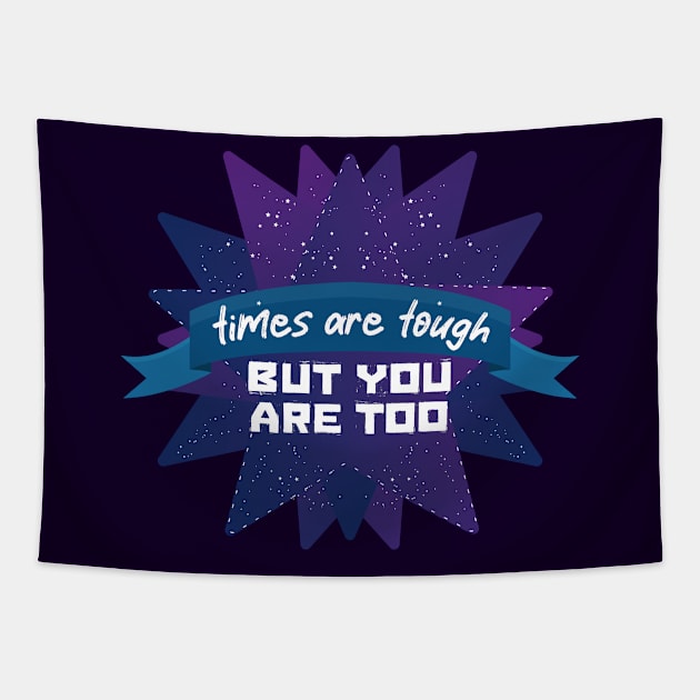 Tough Times Tougher You [comet] Tapestry by deadbeatprince typography