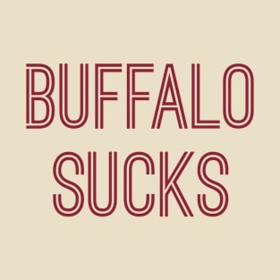 Buffalo Sucks (Burgundy Text) T-Shirt