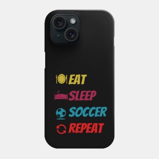 Eat sleep soccer repeat Phone Case