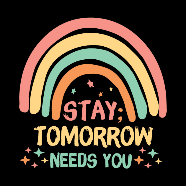 Stay Tomorrow Needs You Rainbow by Teewyld