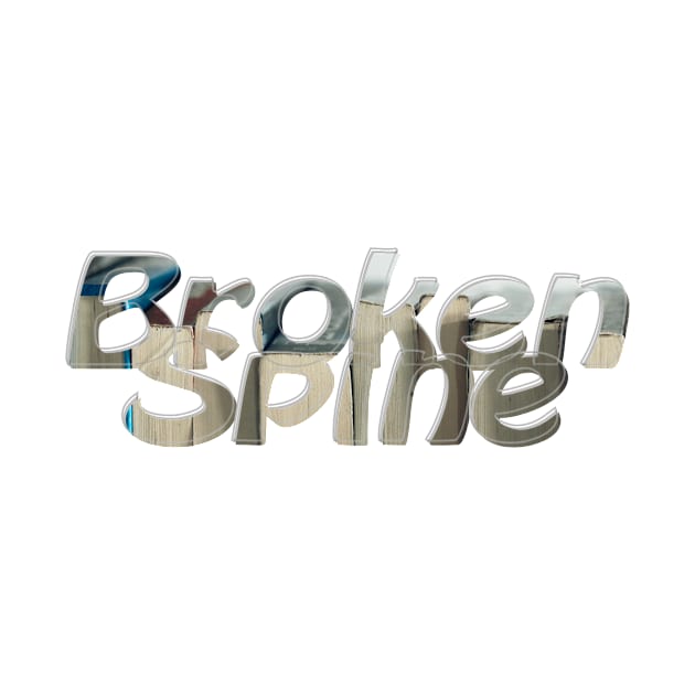 Broken Spine by afternoontees