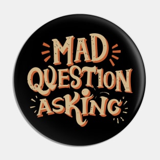 Mad Question Asking Pin