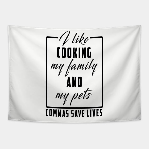I Like Cooking My Family And My Pets Tapestry by Ksarter