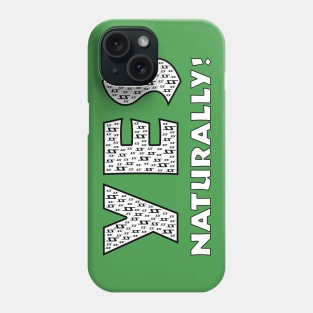 Yes (Naturally) Phone Case