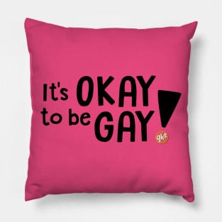 It's OKAY to be GAY! Pillow