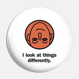 I look at things differently Pin