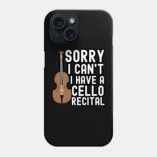 Sorry I Cant I Have A Cello Recital Phone Case