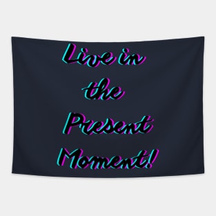 Live in the present moment Tapestry