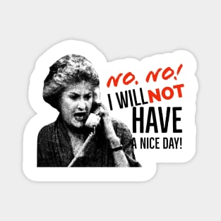 Golden Girls Dorothy Zbornak Bea Arthur I will not have a nice day quote Magnet