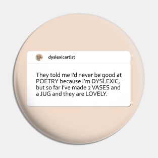 Dyslexic Pottery Artist Pin