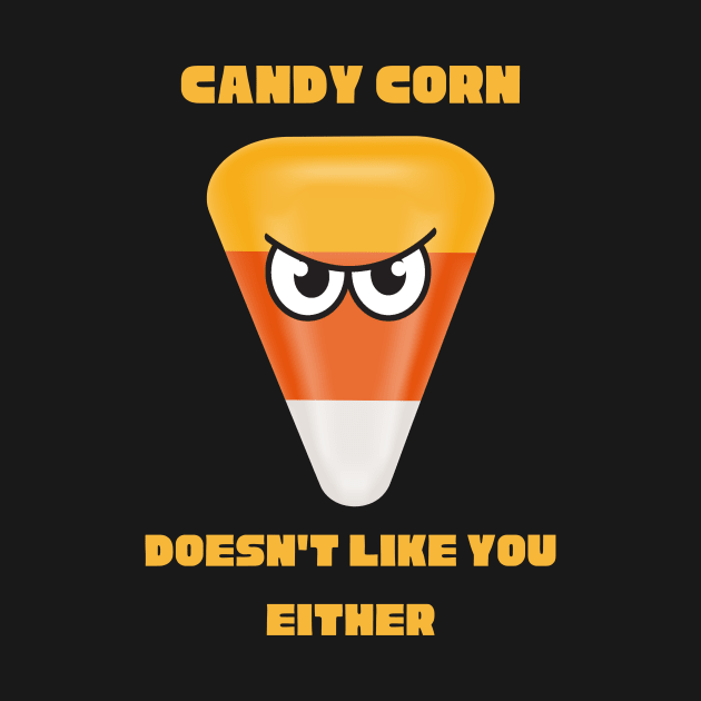 Candy Corn Doesn't Like You Either by MultiversiTee