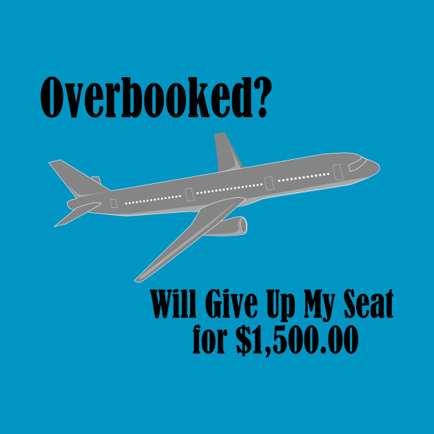 Overbooked Airline Humorous Will Give Up Seat For Money - Airlines - Phone Case