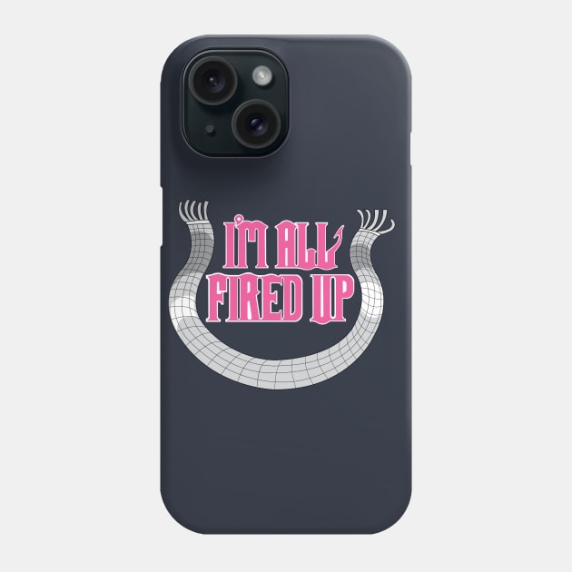 I'm All Fired Up Phone Case by Kristintrovert