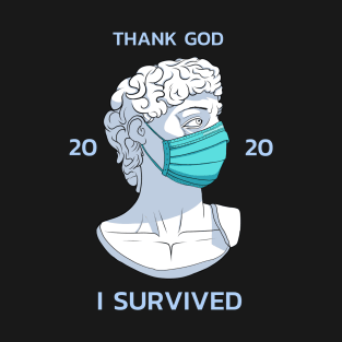 Survivor 2020 statue "Thank god i survived 2020" T-Shirt