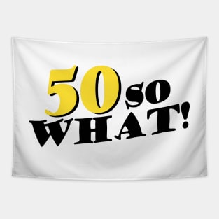 50 So What Funny Inspirational 50th Birthday Typography Tapestry