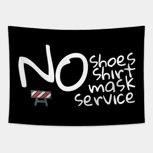 No shoes No shirt No mask No service Tapestry