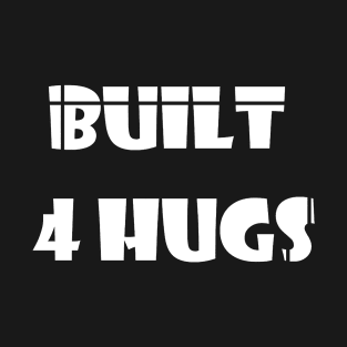 Built 4 Hugs T-Shirt