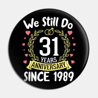 We Still Do 31 Years Anniversary Since 1989 Happy Marry Memory Day Wedding Husband Wife Pin