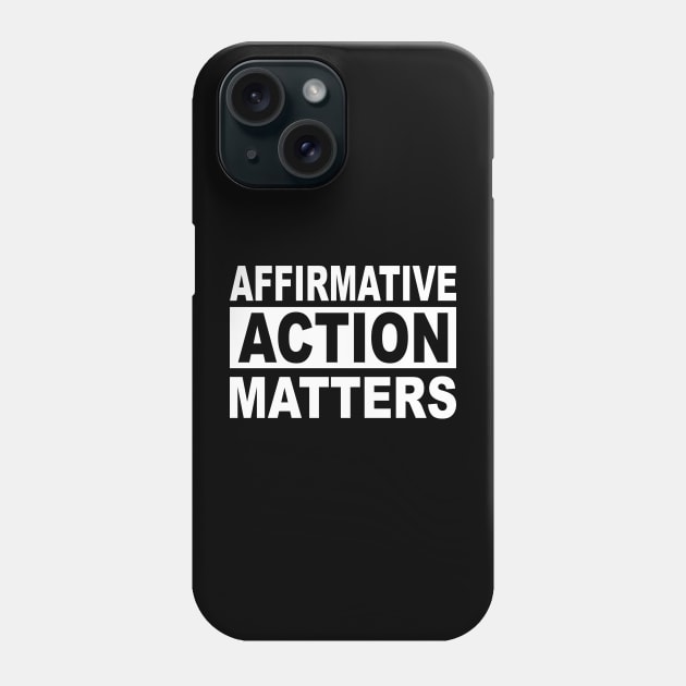 Affirmative Action Phone Case by Abiarsa