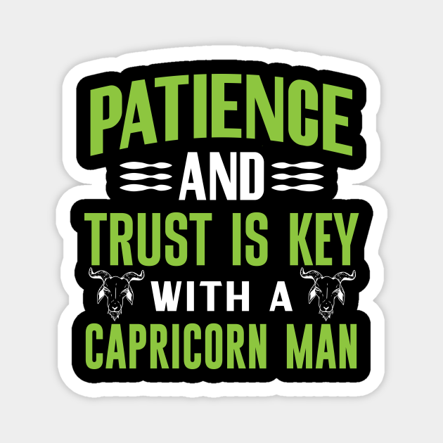 Patience and trust is key with a Capricorn man Funny Horoscope quote - Funny Zodiac Sign Capricorn Quote - Magnet | TeePublic Patience and trust is key with a Capricorn man Funny Horoscope quote - Funny Zodiac Sign Capricorn Quote - Magnet | TeePublic