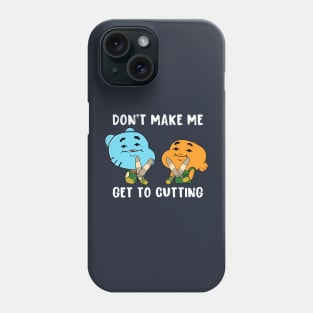 Don’t Make Me Phone Case