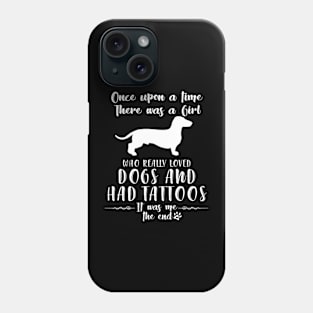 I'M A Girl Who Really Loved Dachshunds & Had Tatttoos Phone Case