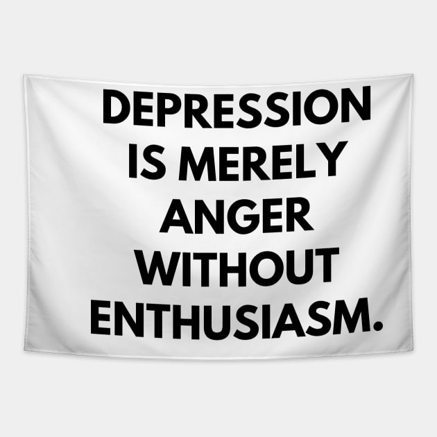 Depression is merely anger without enthusiasm Tapestry by Word and Saying