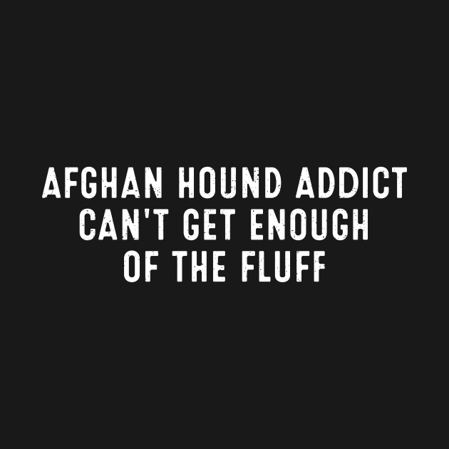 Afghan Hound Addict Can't Get Enough of the Fluff by trendynoize