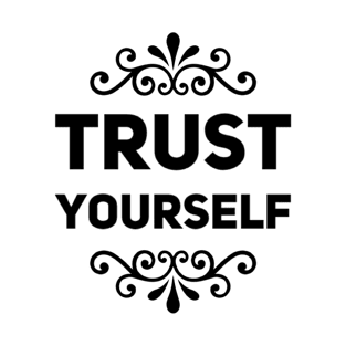 trust yourself T-Shirt