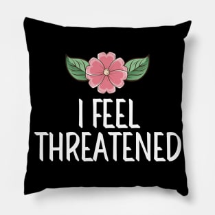 #IFeelThreatened I Feel Threatened Pillow