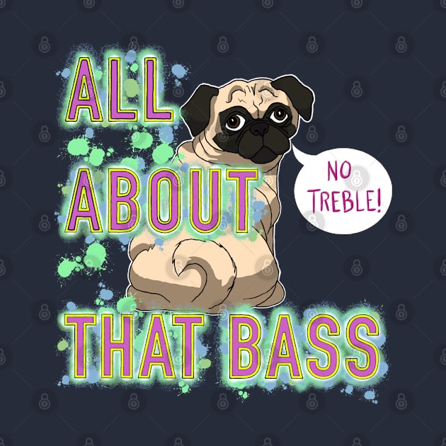 All About That Bass Pug by FivePugs