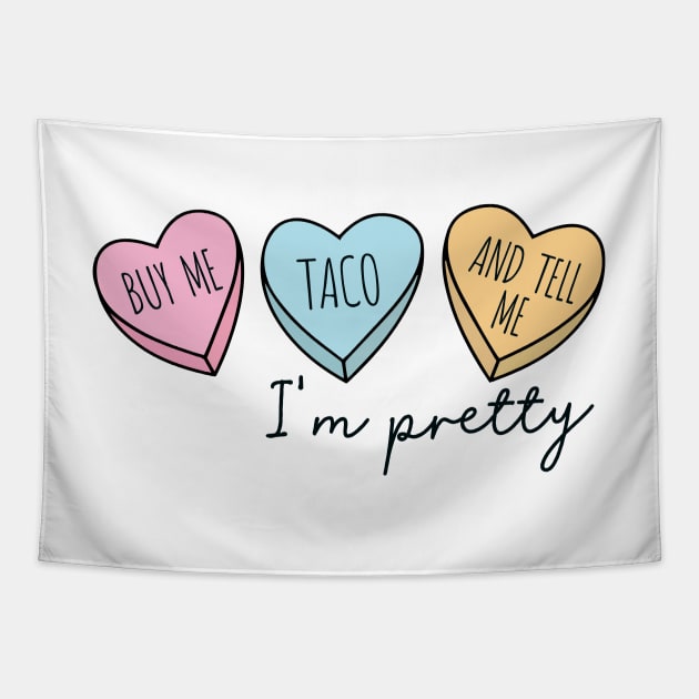 BUY ME TACO AND TELL ME I'M PRETTY Tapestry by Saraahdesign