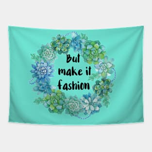 But Make It Fashion Tapestry