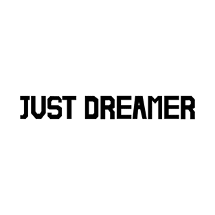 just dreamer T-Shirt