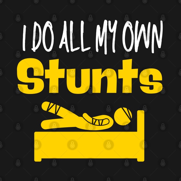 I do all my own stunts by Little Quotes