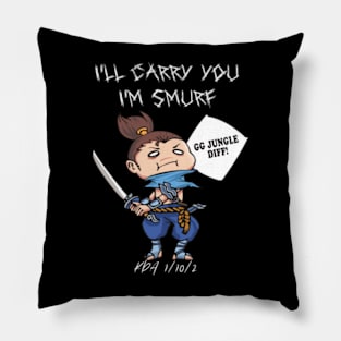 I will carry you, I'm smurf. Parody of a noob gamer. Pillow
