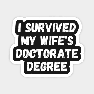 i survived my wife's doctorate degree Magnet